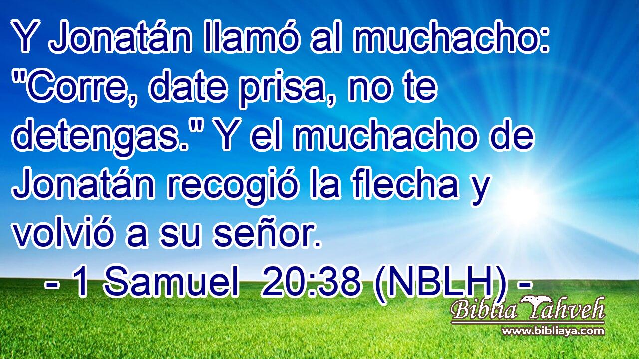  Y Jonatán llamó al muchacho: 
