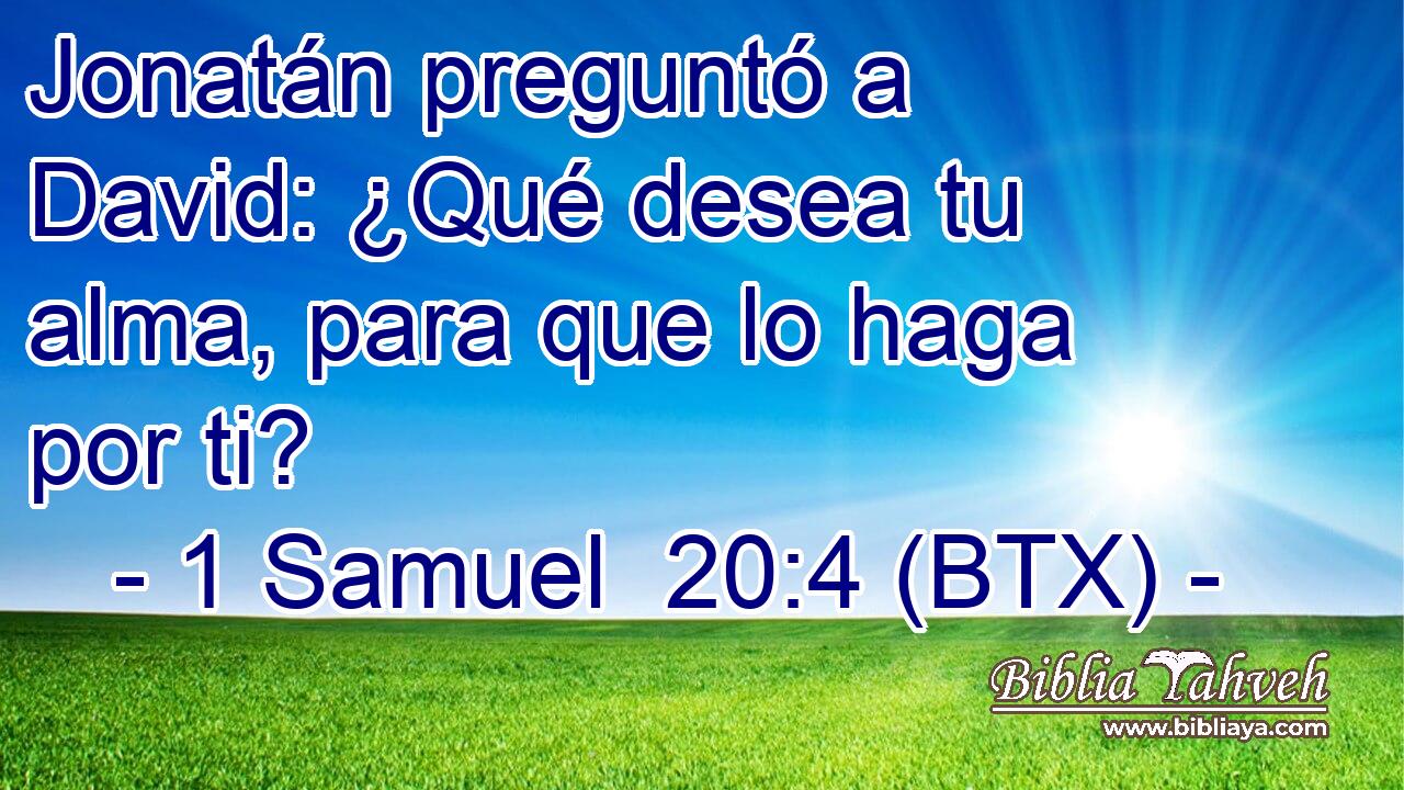 Jonatán preguntó a David: ¿Qué desea tu alma, para que lo haga por ti?