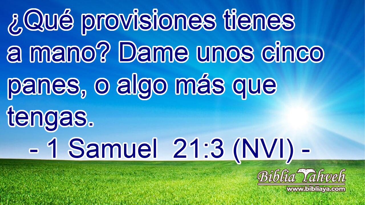  ¿Qué provisiones tienes a mano? Dame unos cinco panes, o algo más que tengas. 
