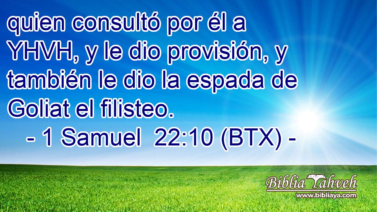 quien consultó por él a YHVH, y le dio provisión, y también le dio la espada de Goliat el filisteo.