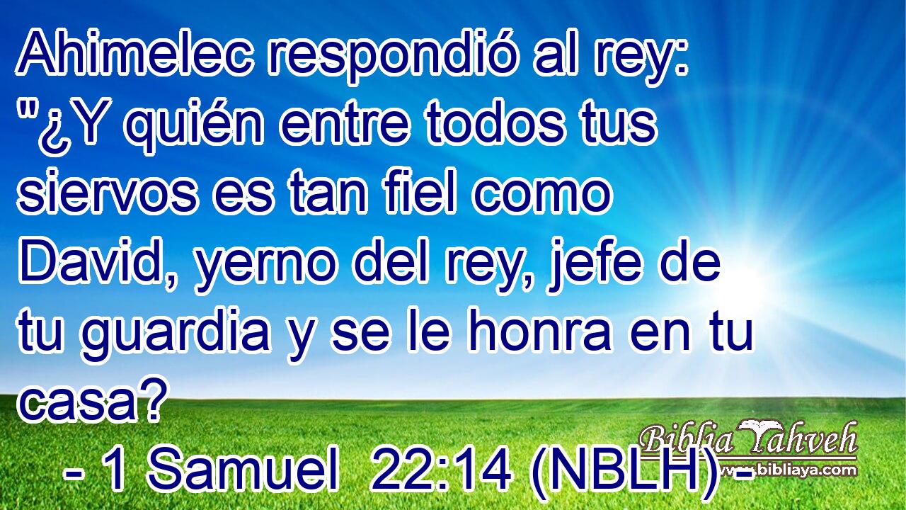  Ahimelec respondió al rey: 