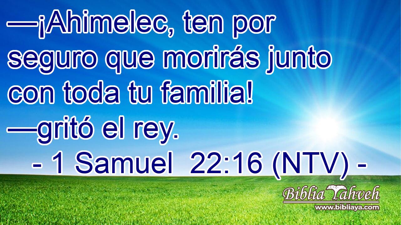 —¡Ahimelec, ten por seguro que morirás junto con toda tu familia! —gritó el rey.