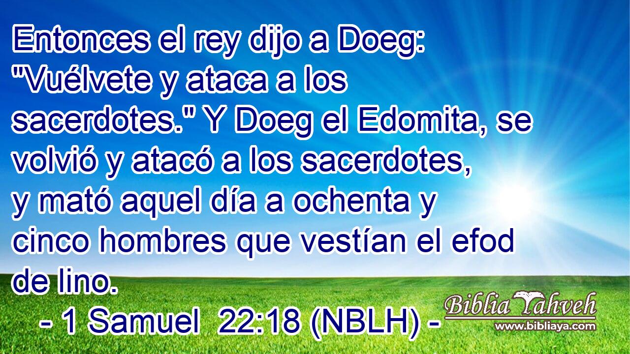 Entonces el rey dijo a Doeg: 