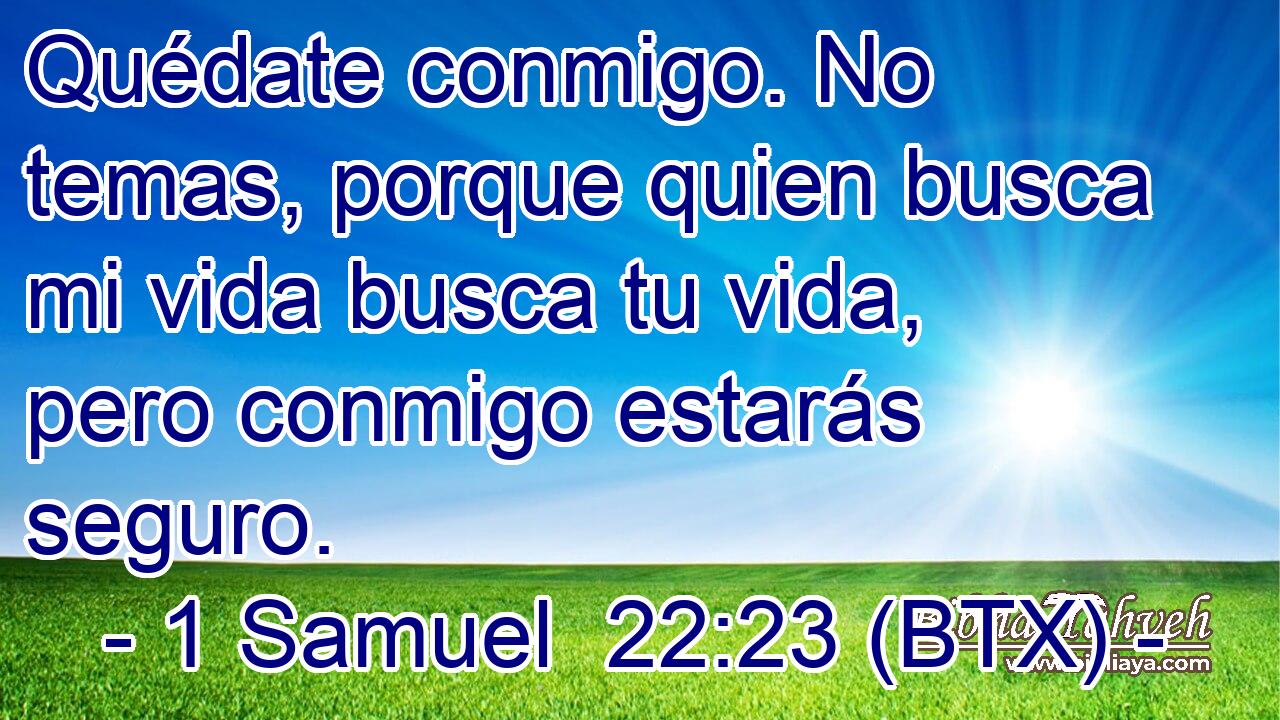 Quédate conmigo. No temas, porque quien busca mi vida busca tu vida, pero conmigo estarás seguro.