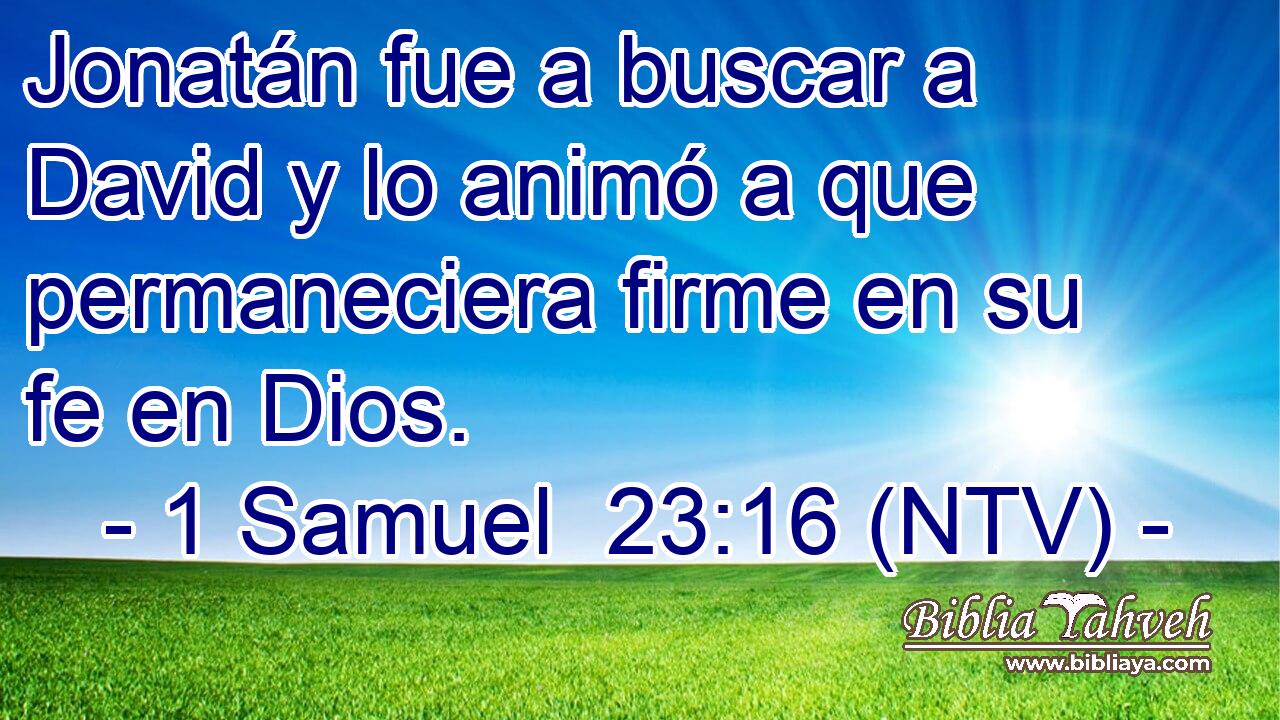Jonatán fue a buscar a David y lo animó a que permaneciera firme en su fe en Dios.