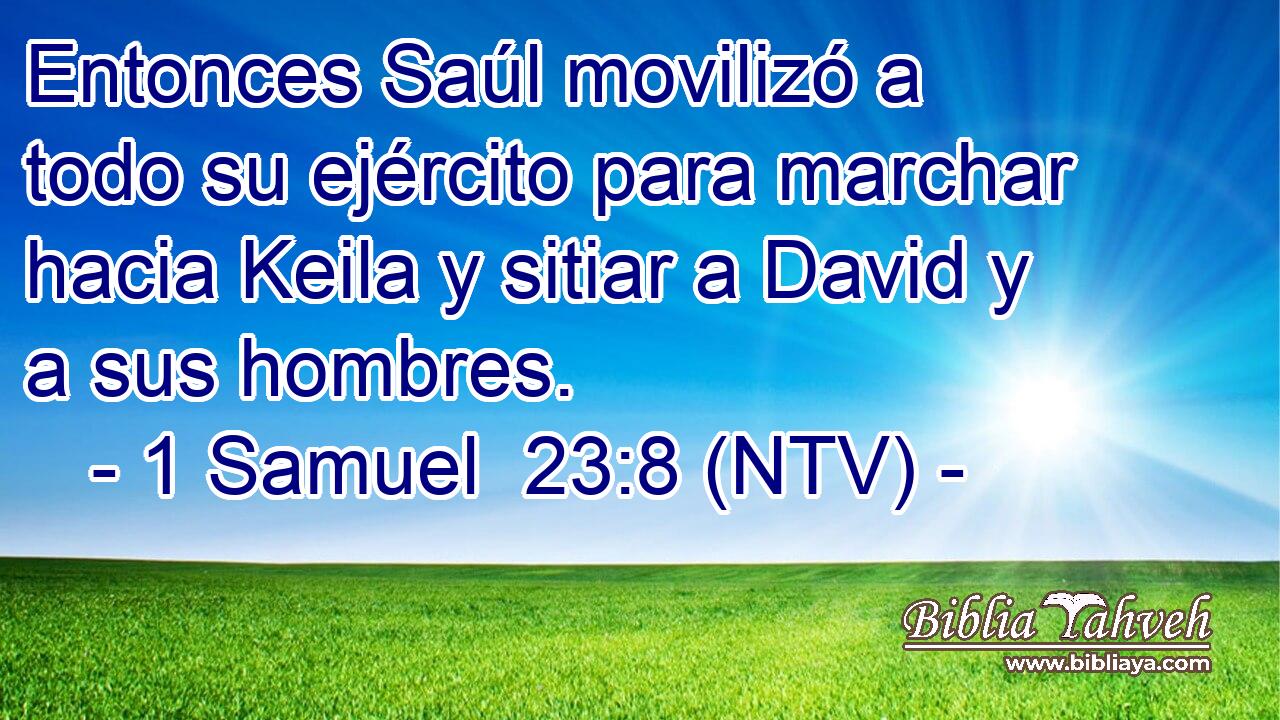 Entonces Saúl movilizó a todo su ejército para marchar hacia Keila y sitiar a David y a sus hombres.