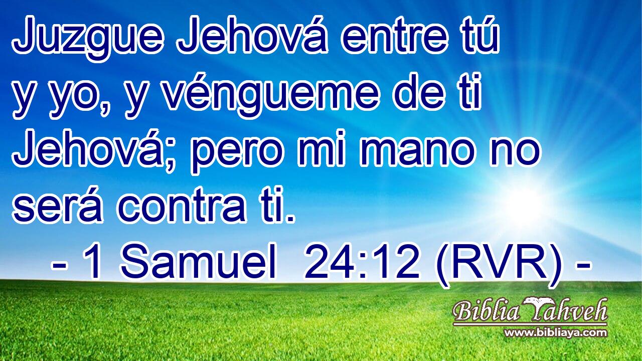 Juzgue Jehová entre tú y yo, y véngueme de ti Jehová; pero mi mano no será contra ti.