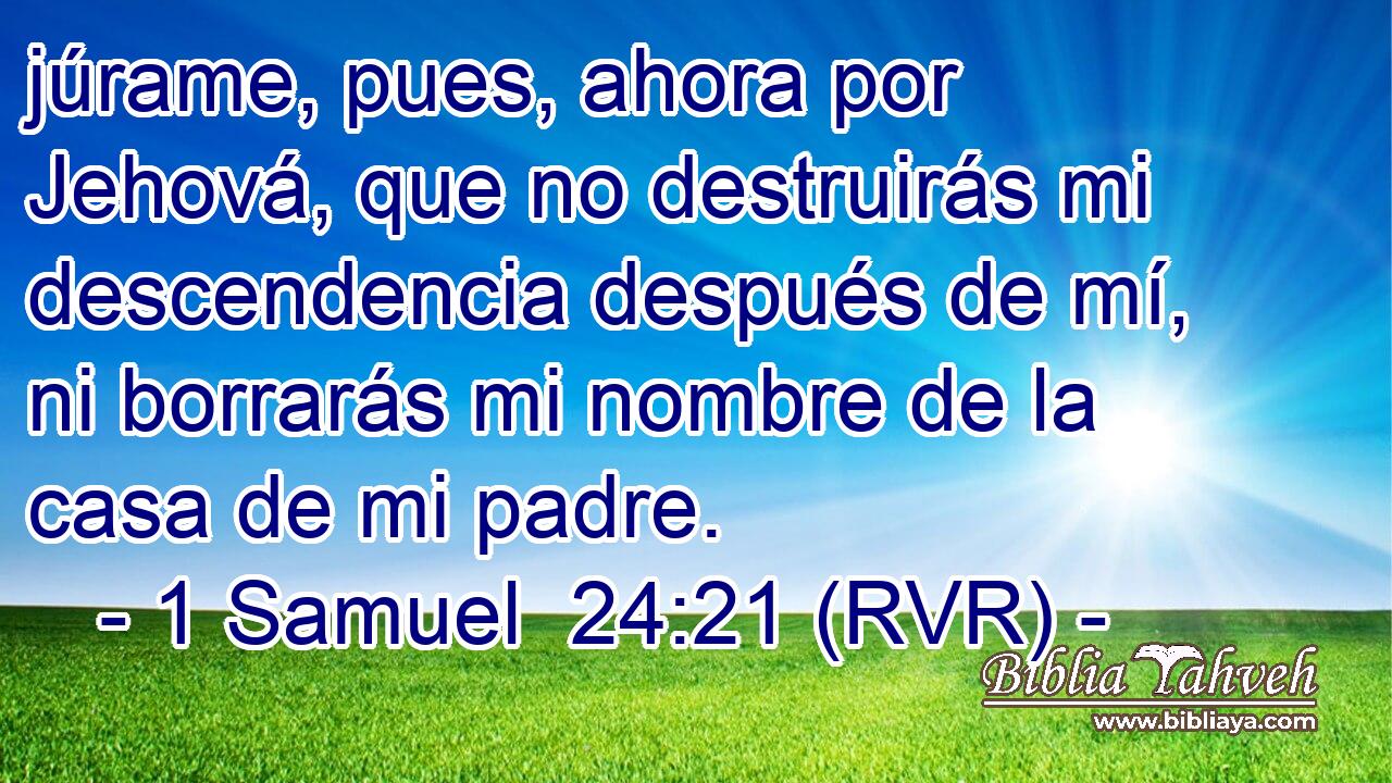 júrame, pues, ahora por Jehová, que no destruirás mi descendencia después de mí, ni borrarás mi nombre de la casa de mi padre.
