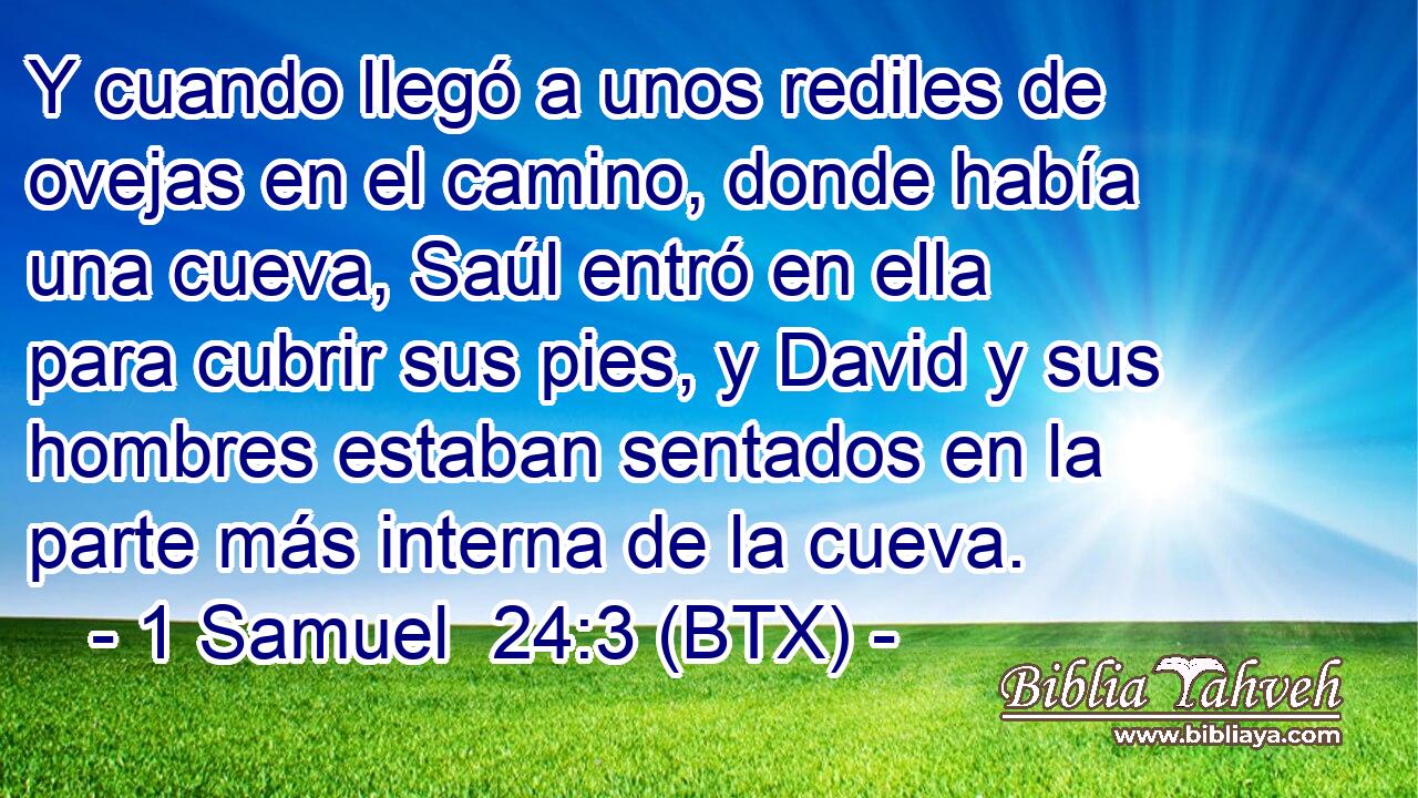Y cuando llegó a unos rediles de ovejas en el camino, donde había una cueva, Saúl entró en ella para cubrir sus pies, y David y sus hombres estaban sentados en la parte más interna de la cueva.