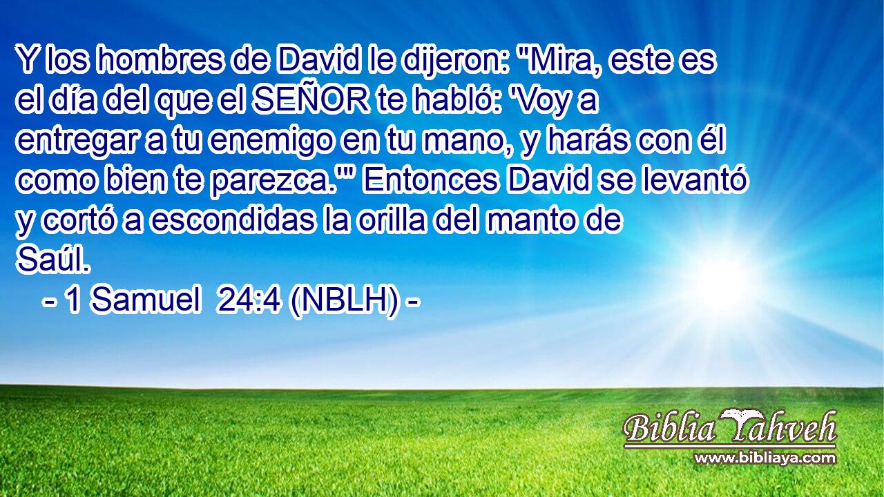  Y los hombres de David le dijeron: 