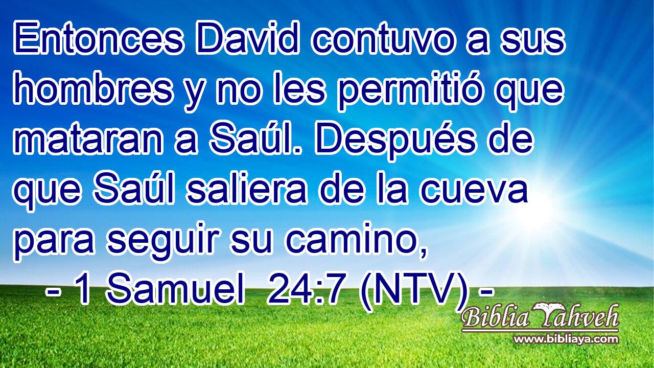 Entonces David contuvo a sus hombres y no les permitió que mataran a Saúl. Después de que Saúl saliera de la cueva para seguir su camino,