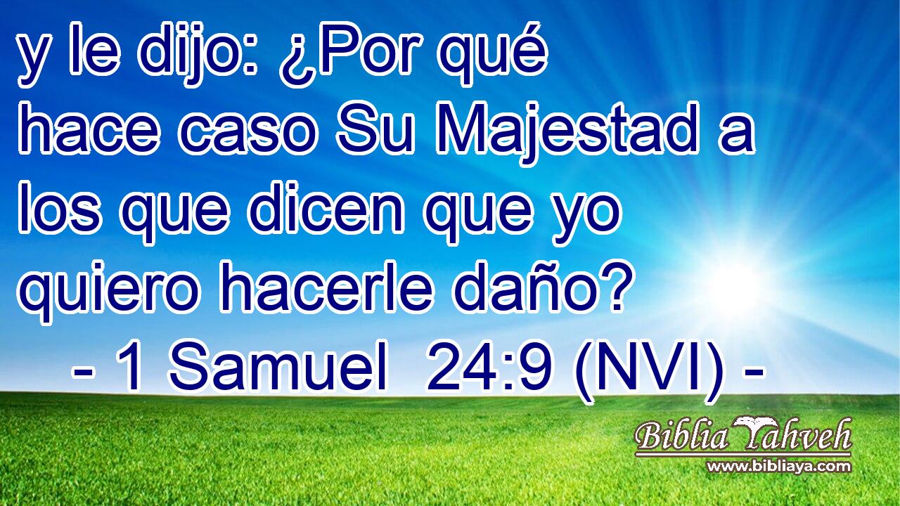  y le dijo: ¿Por qué hace caso Su Majestad a los que dicen que yo quiero hacerle daño? 