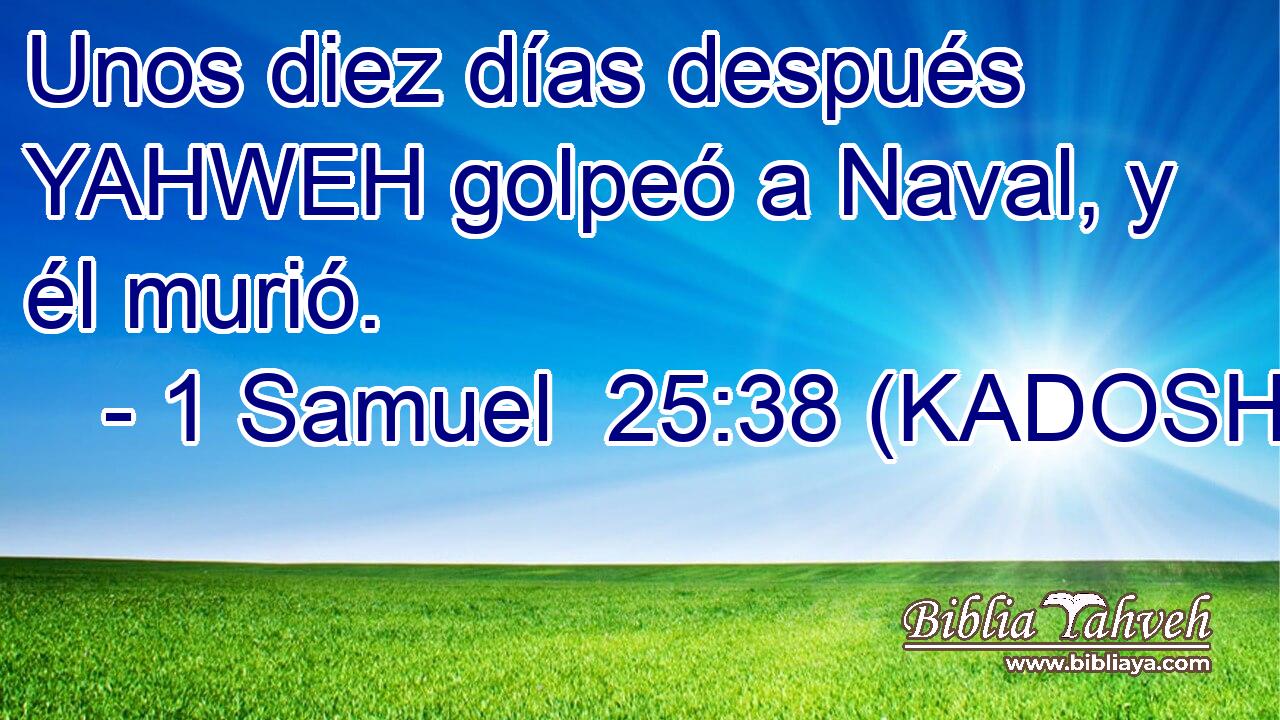  Unos diez días después YAHWEH golpeó a Naval, y él murió. 