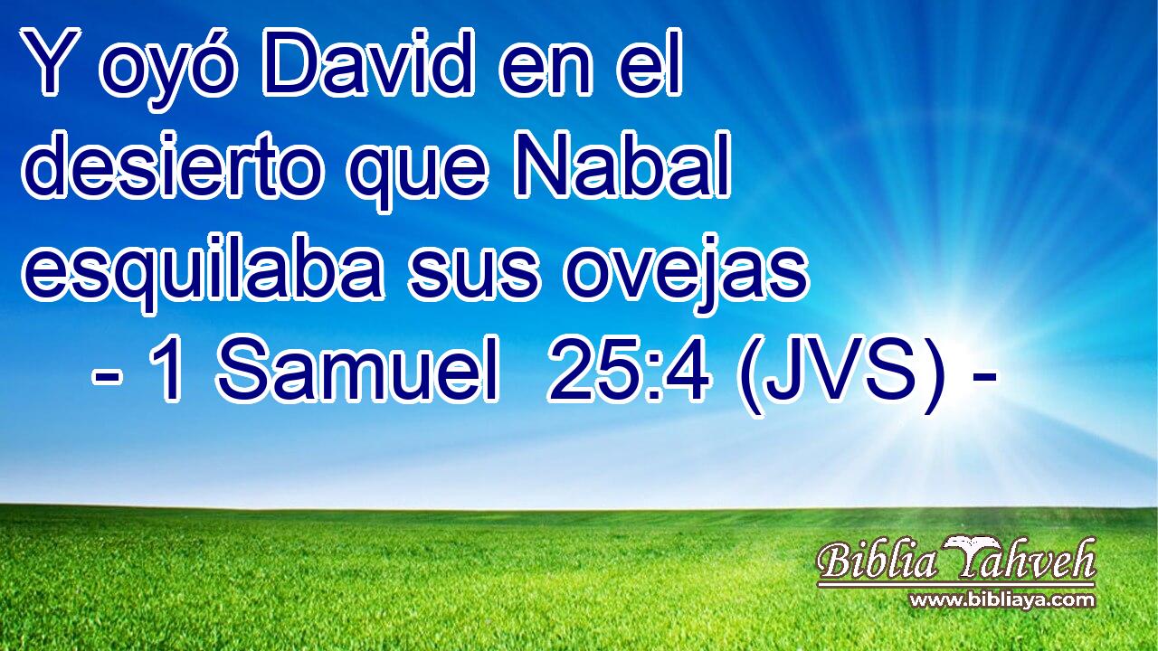 Y oyó David en el desierto que Nabal esquilaba sus ovejas