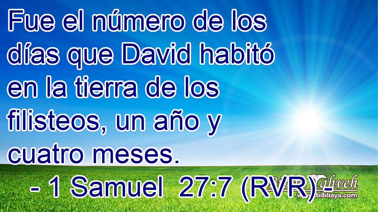 Fue el número de los días que David habitó en la tierra de los filisteos, un año y cuatro meses.