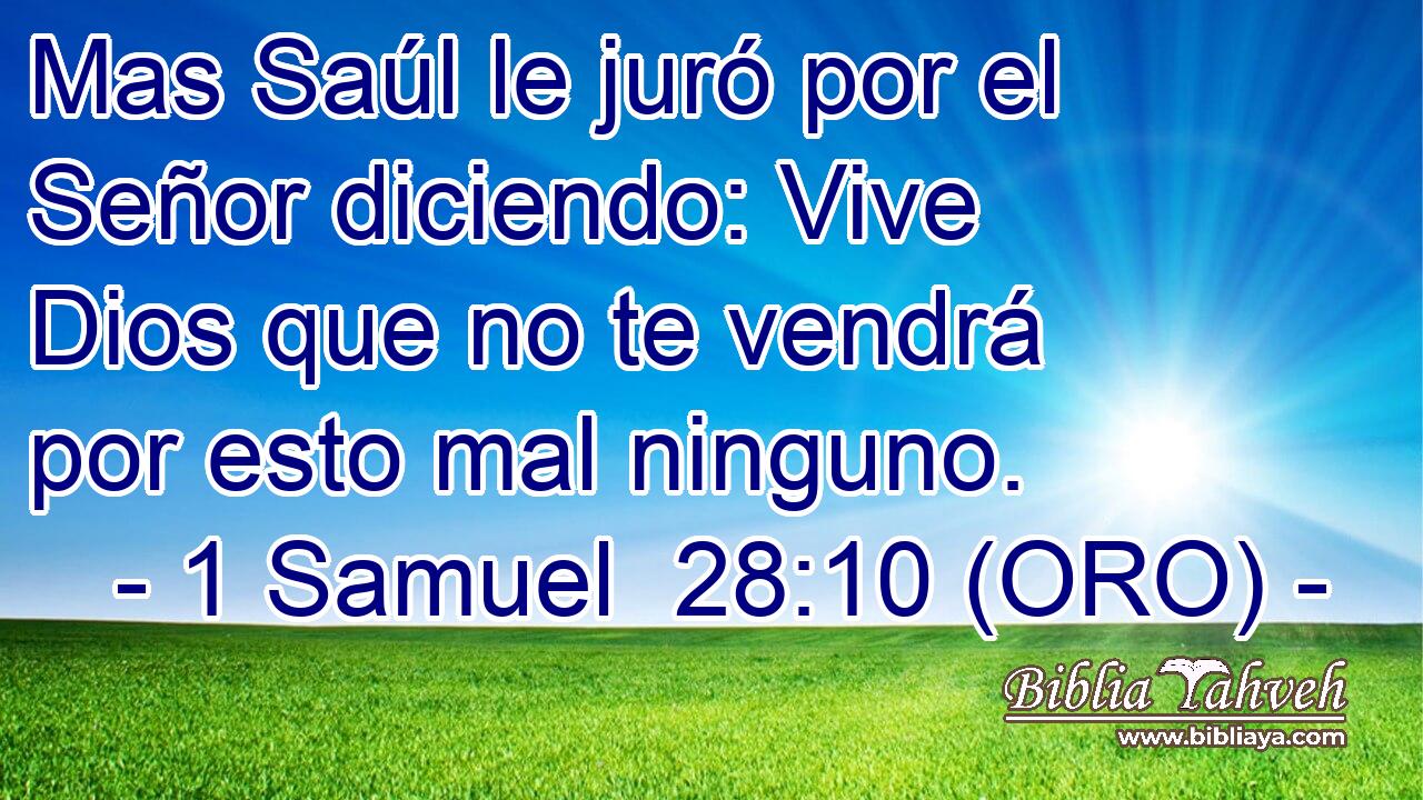  Mas Saúl le juró por el Señor diciendo: Vive Dios que no te vendrá por esto mal ninguno. 