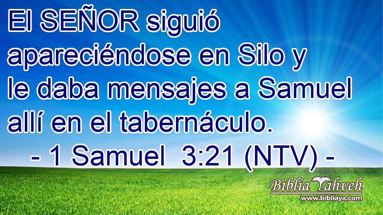El SEÑOR siguió apareciéndose en Silo y le daba mensajes a Samuel allí en el tabernáculo.