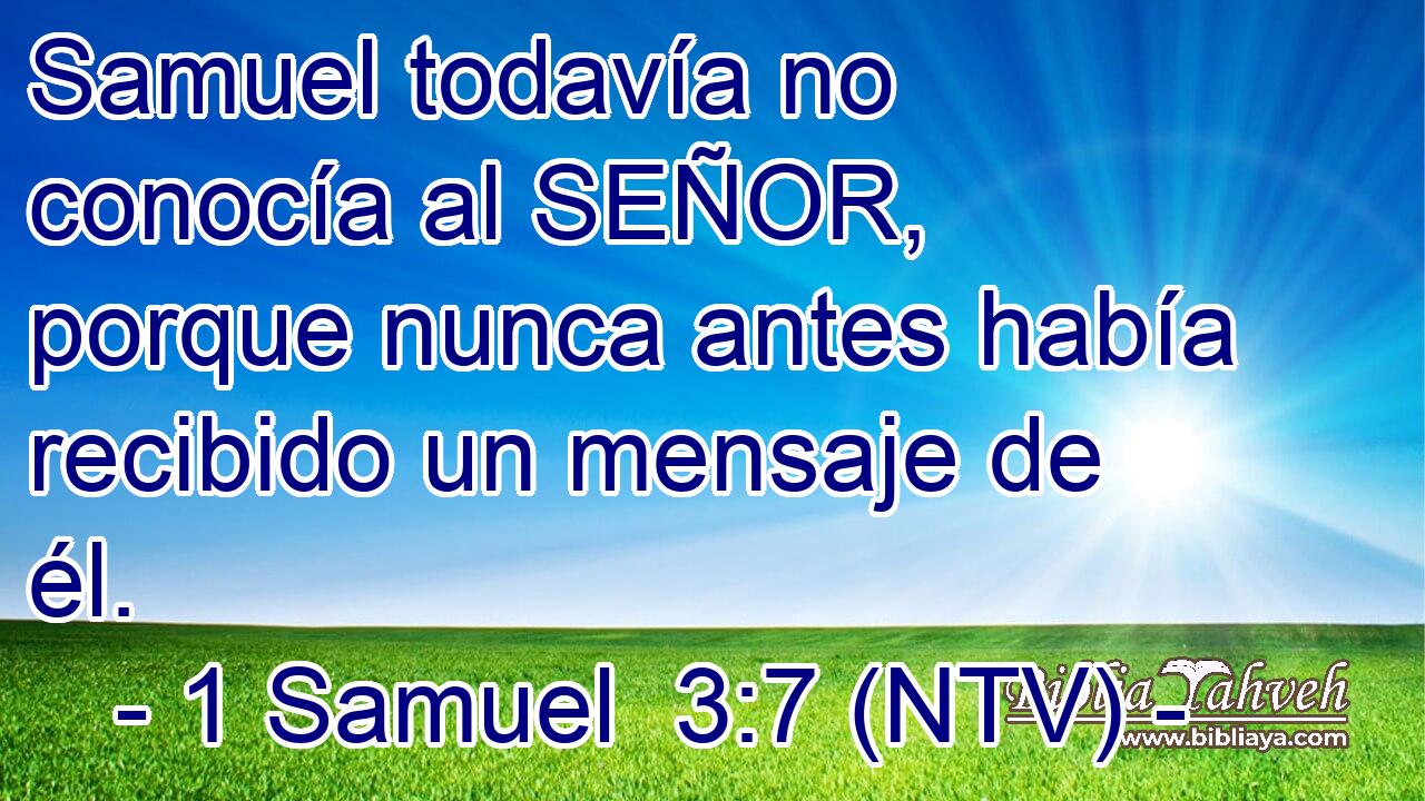 Samuel todavía no conocía al SEÑOR, porque nunca antes había recibido un mensaje de él.