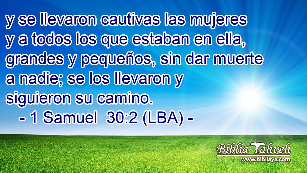 y se llevaron cautivas las mujeres y a todos los que estaban en ella, grandes y pequeños, sin dar muerte a nadie; se los llevaron y siguieron su camino.