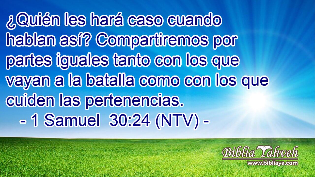 ¿Quién les hará caso cuando hablan así? Compartiremos por partes iguales tanto con los que vayan a la batalla como con los que cuiden las pertenencias.