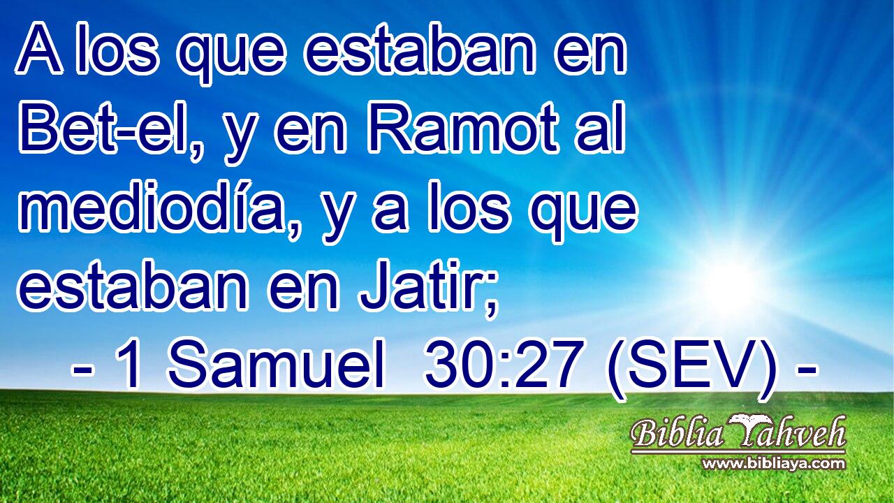 A los que estaban en Bet-el, y en Ramot al mediodía, y a los que estaban en Jatir;
