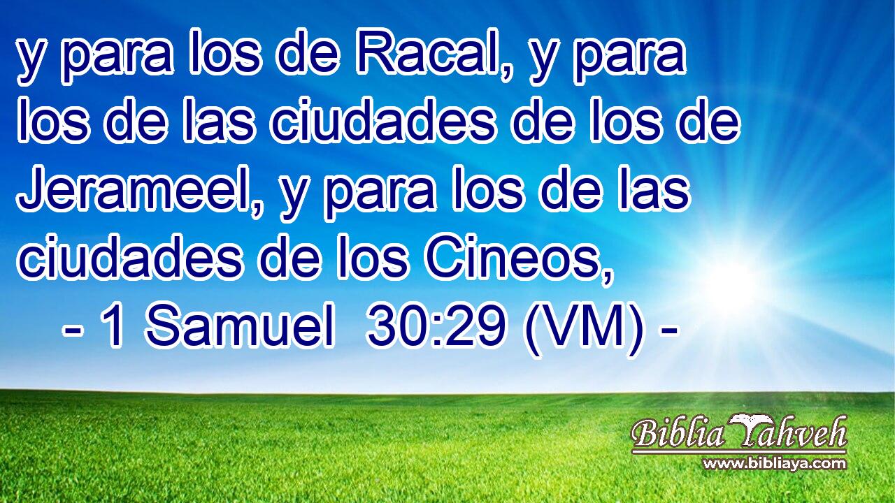  y para los de Racal, y para los de las ciudades de los de Jerameel, y para los de las ciudades de los Cineos, 