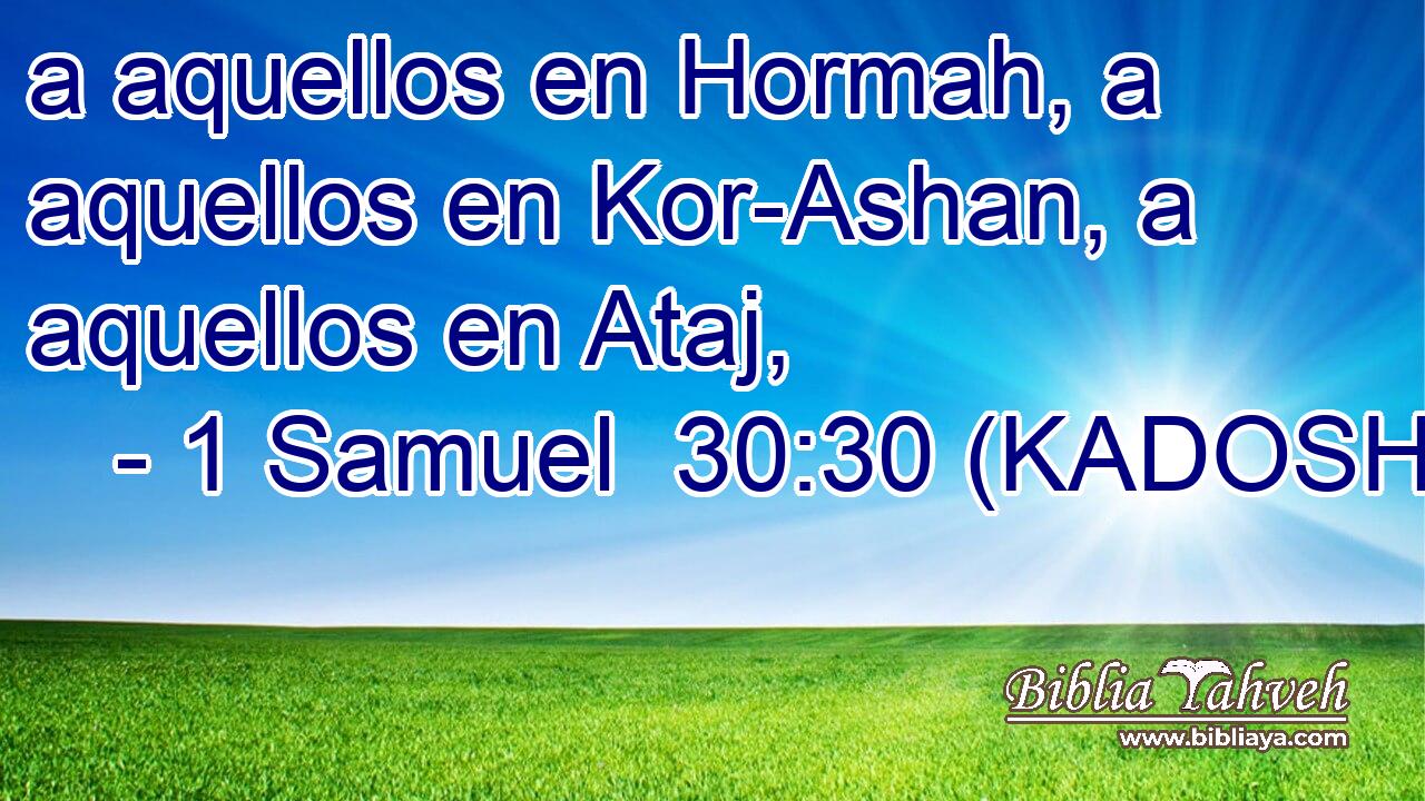  a aquellos en Hormah, a aquellos en Kor-Ashan, a aquellos en Ataj, 