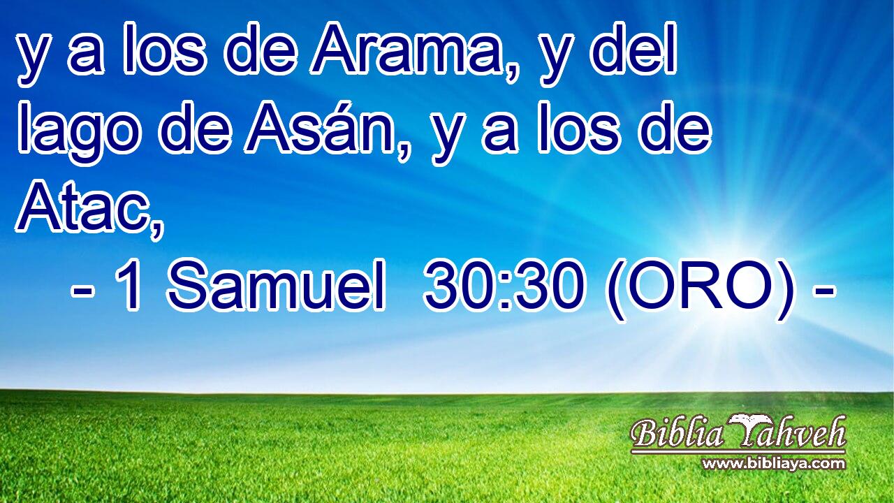  y a los de Arama, y del lago de Asán, y a los de Atac, 