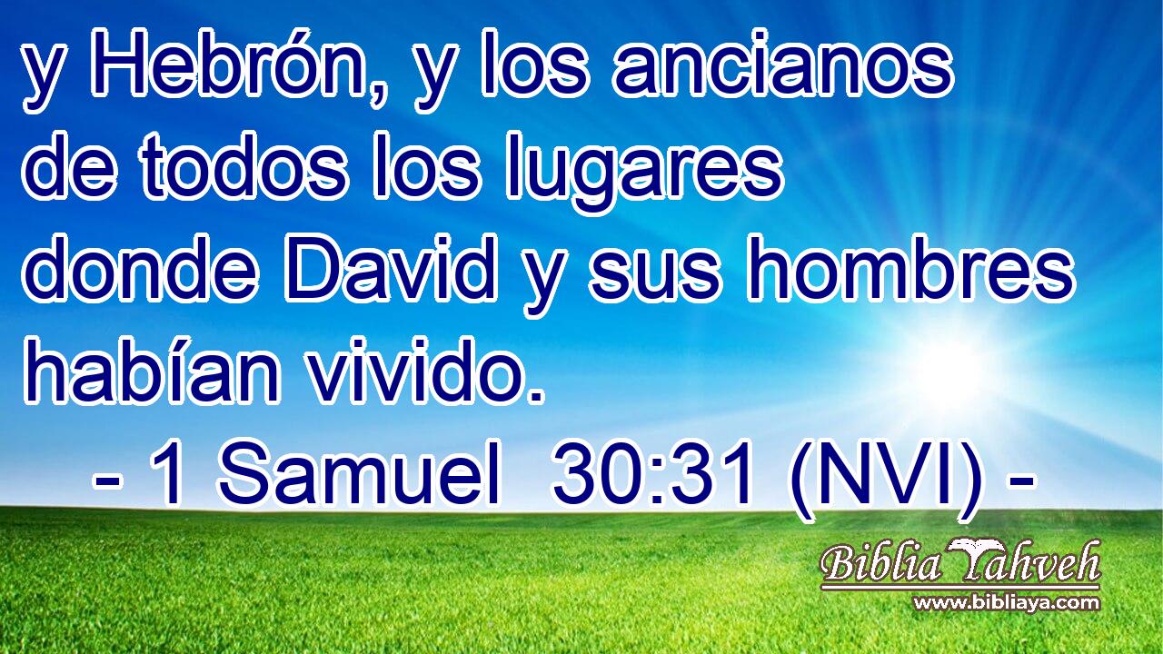  y Hebrón, y los ancianos de todos los lugares donde David y sus hombres habían vivido. 