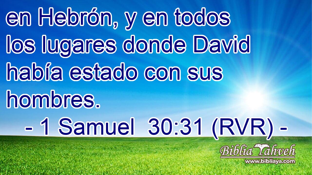 en Hebrón, y en todos los lugares donde David había estado con sus hombres.