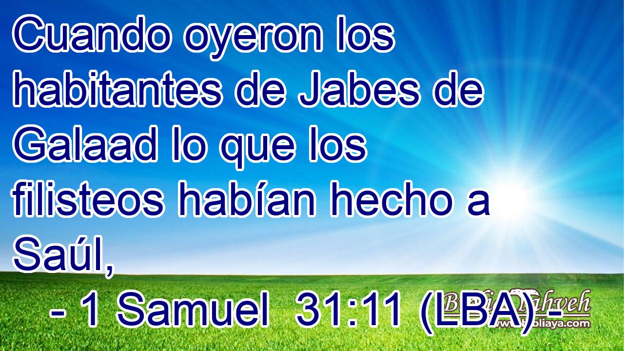 Cuando oyeron los habitantes de Jabes de Galaad lo que los filisteos habían hecho a Saúl,