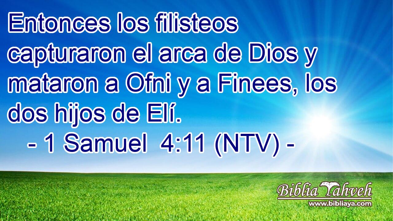 Entonces los filisteos capturaron el arca de Dios y mataron a Ofni y a Finees, los dos hijos de Elí.