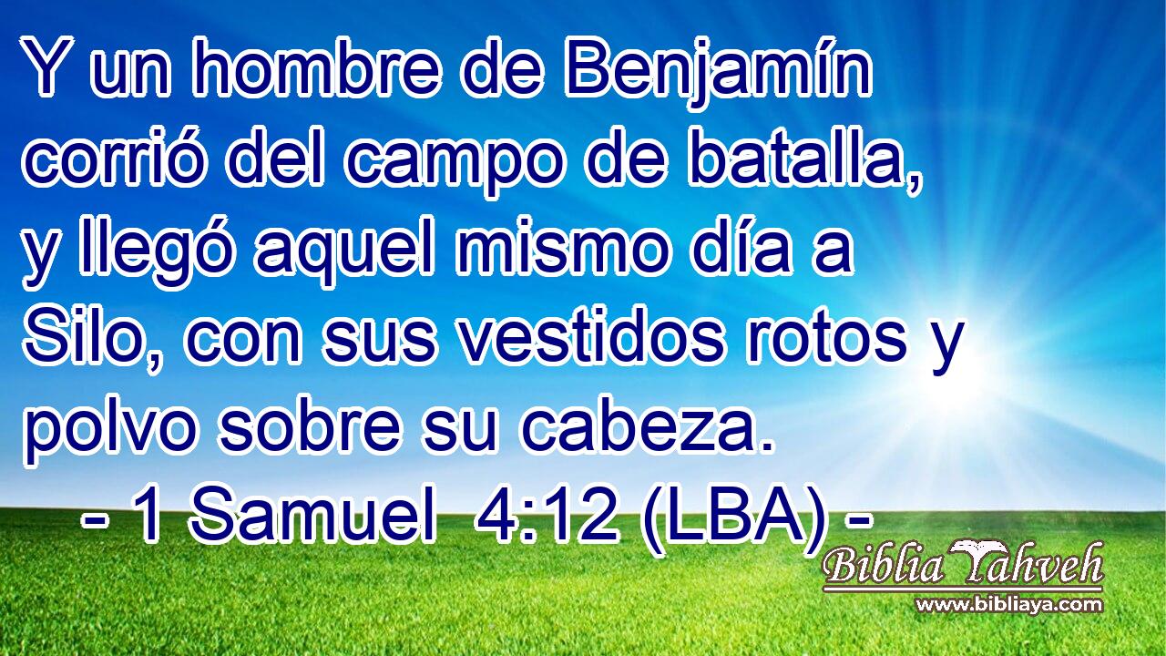 Y un hombre de Benjamín corrió del campo de batalla, y llegó aquel mismo día a Silo, con sus vestidos rotos y polvo sobre su cabeza.