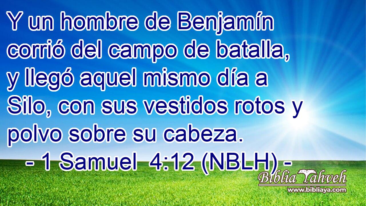  Y un hombre de Benjamín corrió del campo de batalla, y llegó aquel mismo día a Silo, con sus vestidos rotos y polvo sobre su cabeza. 