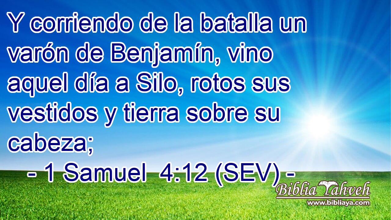 Y corriendo de la batalla un varón de Benjamín, vino aquel día a Silo, rotos sus vestidos y tierra sobre su cabeza;