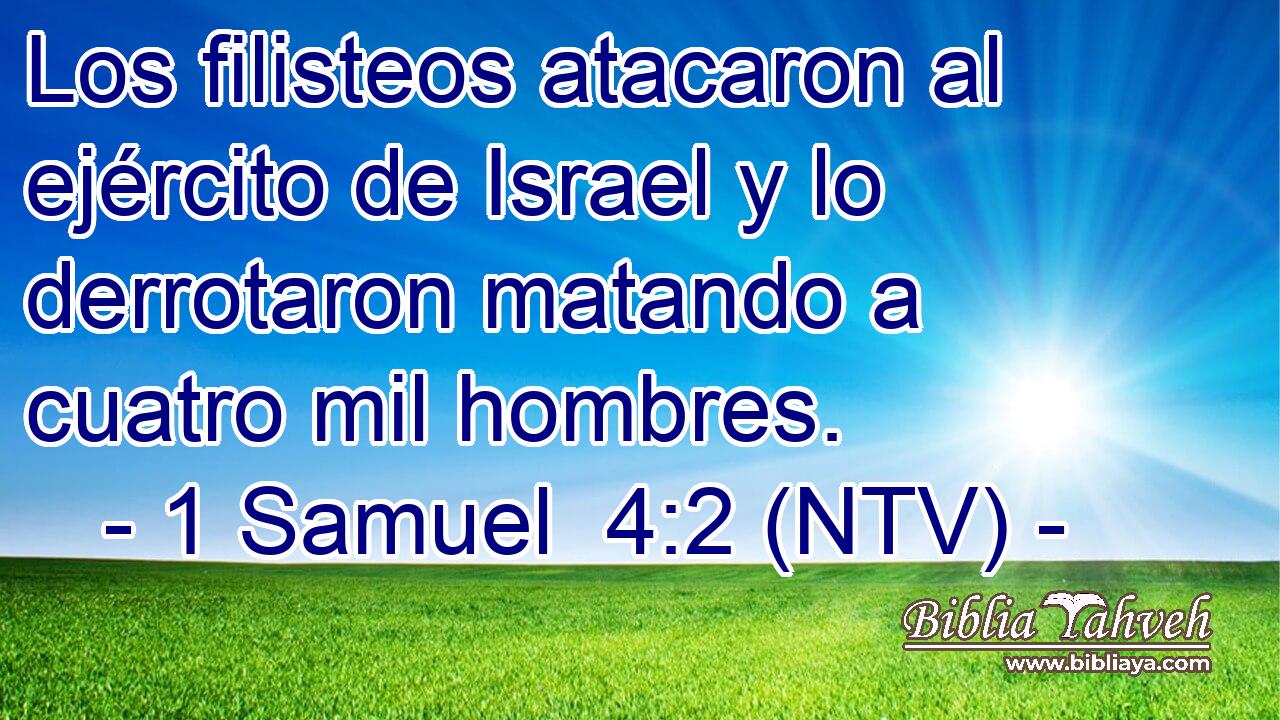 Los filisteos atacaron al ejército de Israel y lo derrotaron matando a cuatro mil hombres.