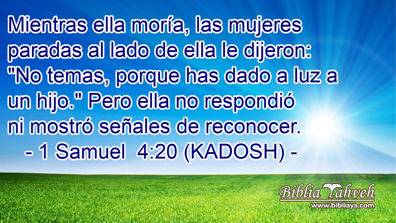  Mientras ella moría, las mujeres paradas al lado de ella le dijeron: 
