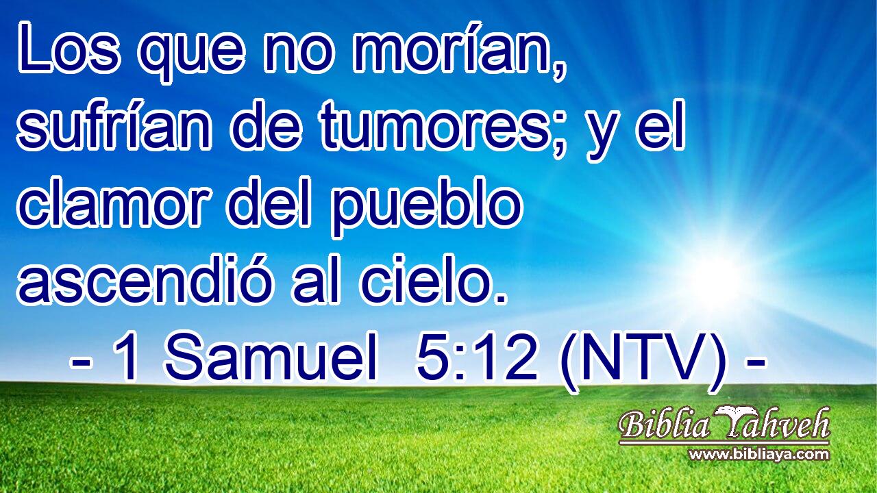 Los que no morían, sufrían de tumores; y el clamor del pueblo ascendió al cielo.