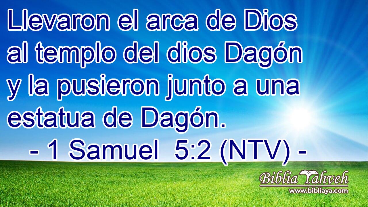 Llevaron el arca de Dios al templo del dios Dagón y la pusieron junto a una estatua de Dagón.