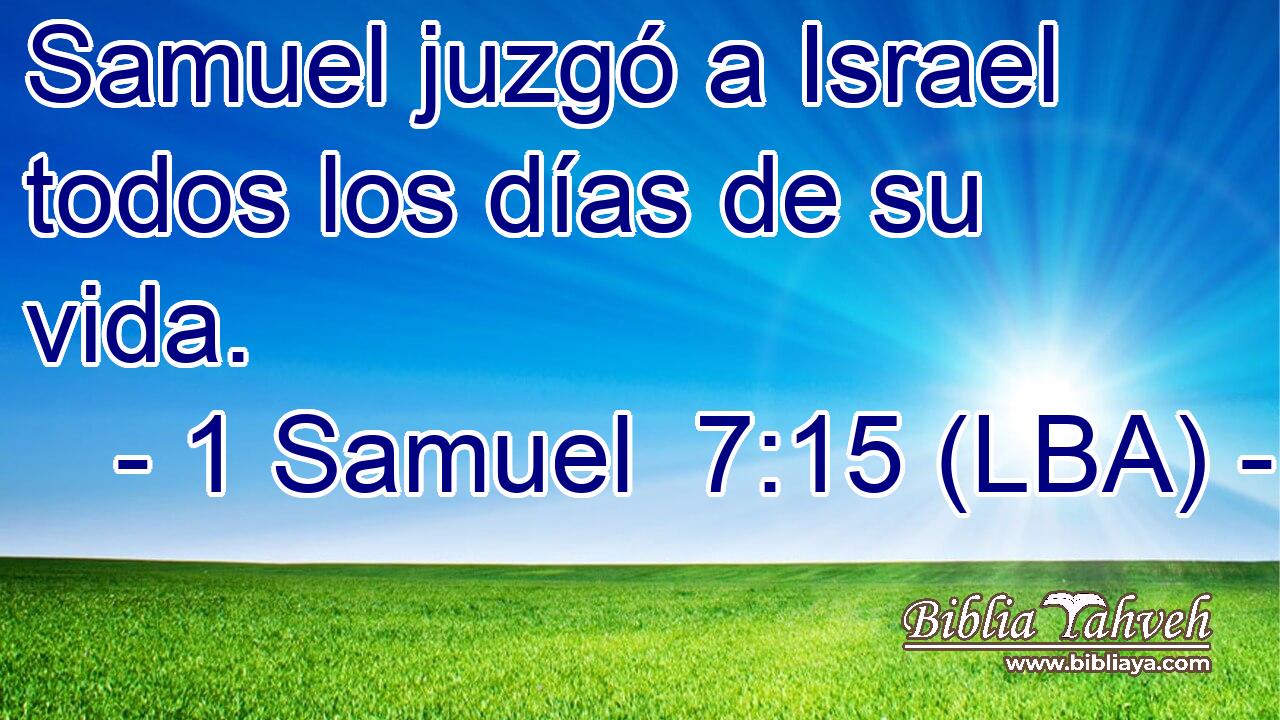 Samuel juzgó a Israel todos los días de su vida.