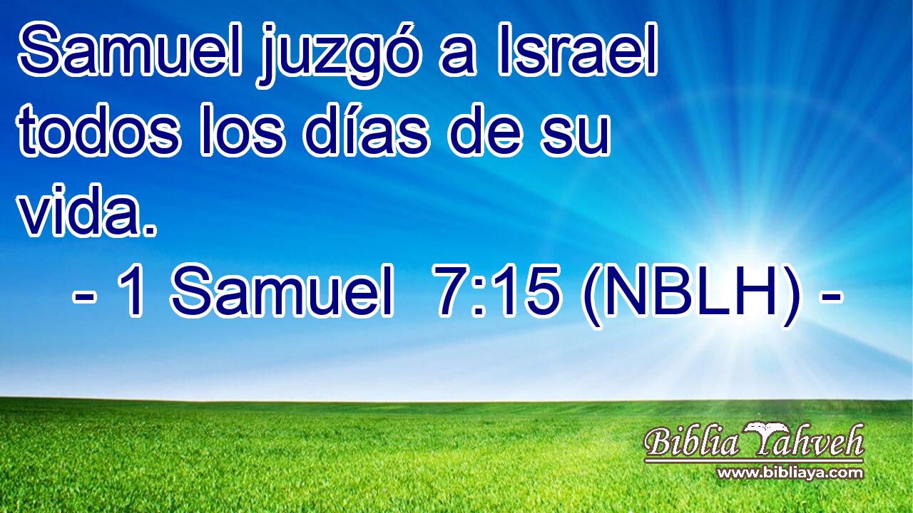  Samuel juzgó a Israel todos los días de su vida. 