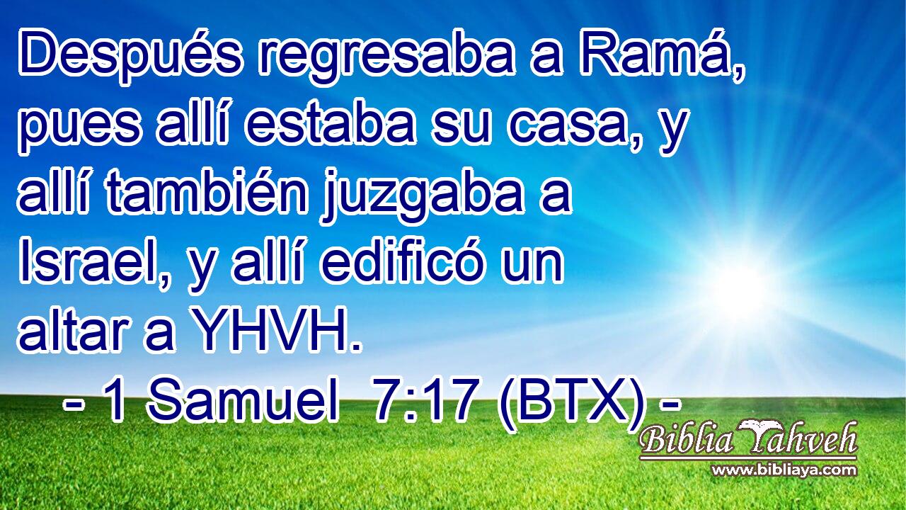 Después regresaba a Ramá, pues allí estaba su casa, y allí también juzgaba a Israel, y allí edificó un altar a YHVH.