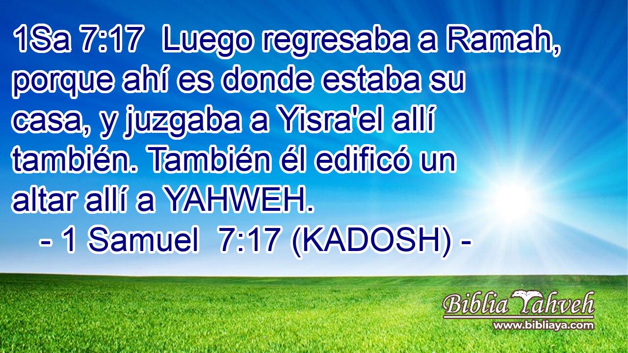  Luego regresaba a Ramah, porque ahí es donde estaba su casa, y juzgaba a Yisra'el allí también. También él edificó un altar allí a YAHWEH. 