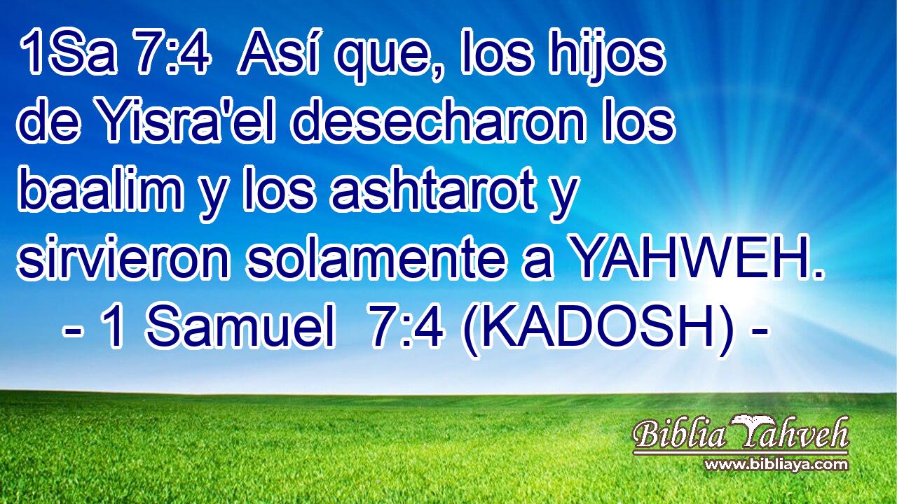  Así que, los hijos de Yisra'el desecharon los baalim y los ashtarot y sirvieron solamente a YAHWEH. 