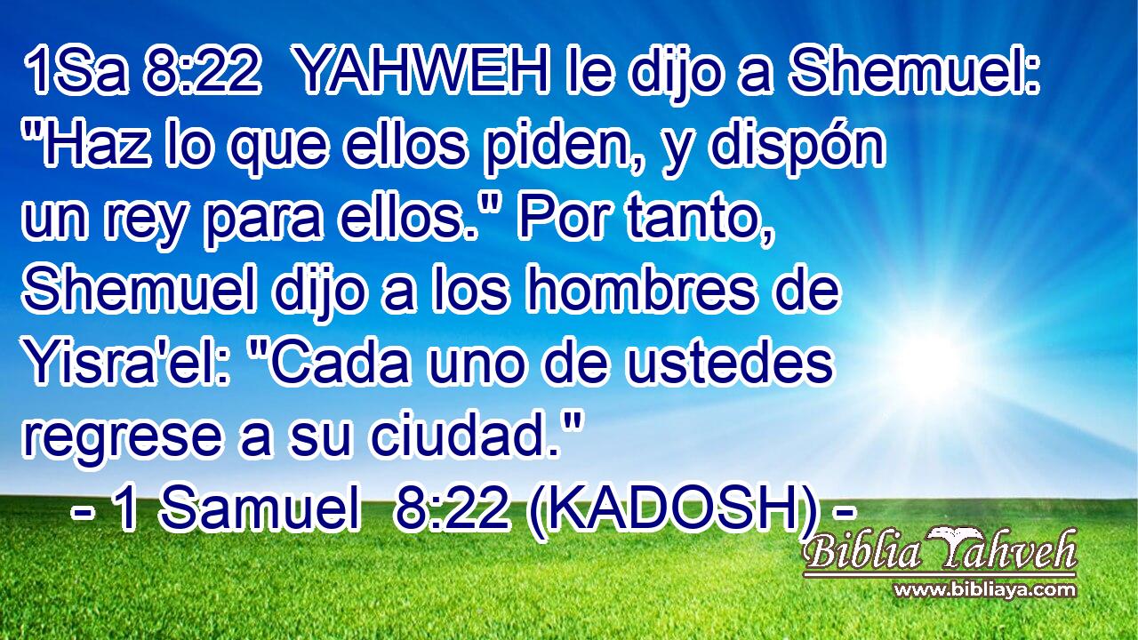  YAHWEH le dijo a Shemuel: 