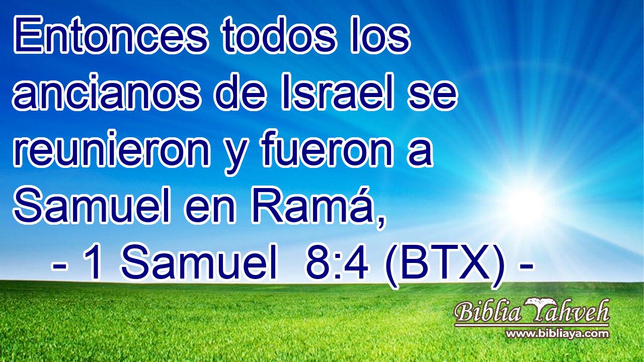 Entonces todos los ancianos de Israel se reunieron y fueron a Samuel en Ramá,
