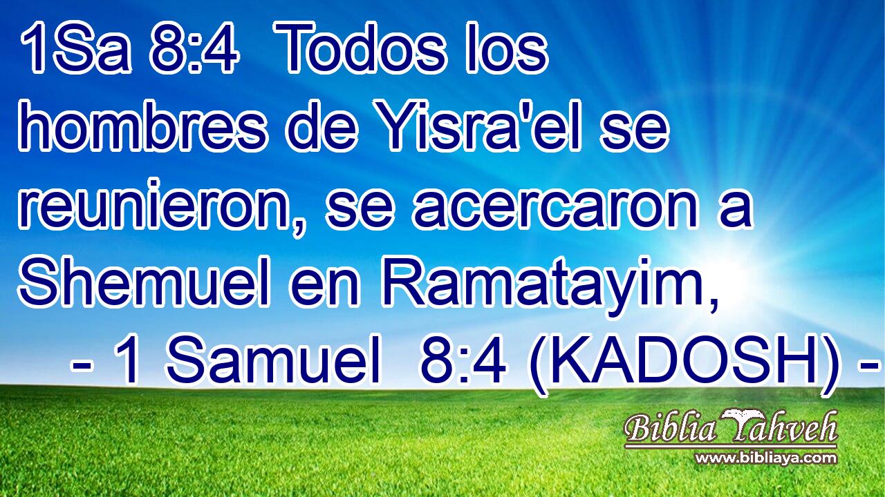  Todos los hombres de Yisra'el se reunieron, se acercaron a Shemuel en Ramatayim, 