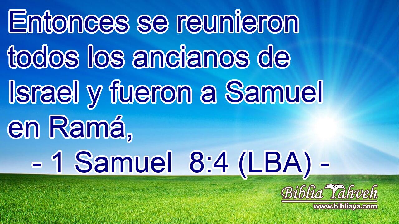 Entonces se reunieron todos los ancianos de Israel y fueron a Samuel en Ramá,