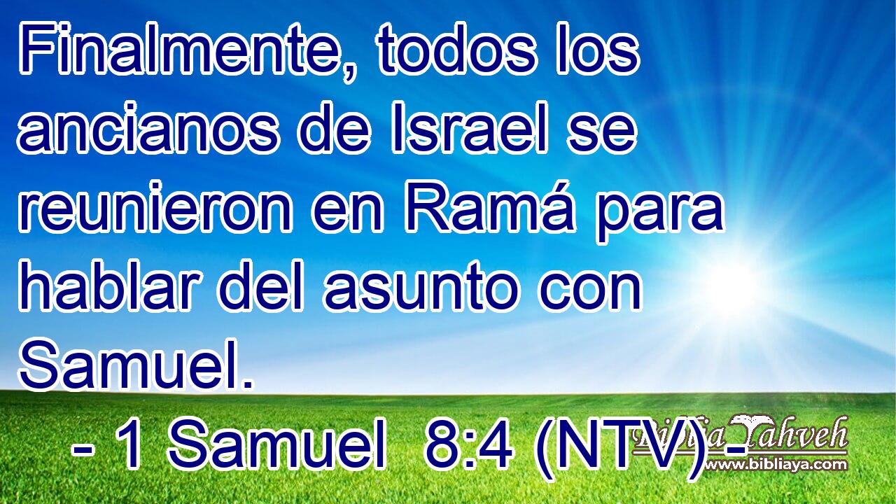 Finalmente, todos los ancianos de Israel se reunieron en Ramá para hablar del asunto con Samuel.