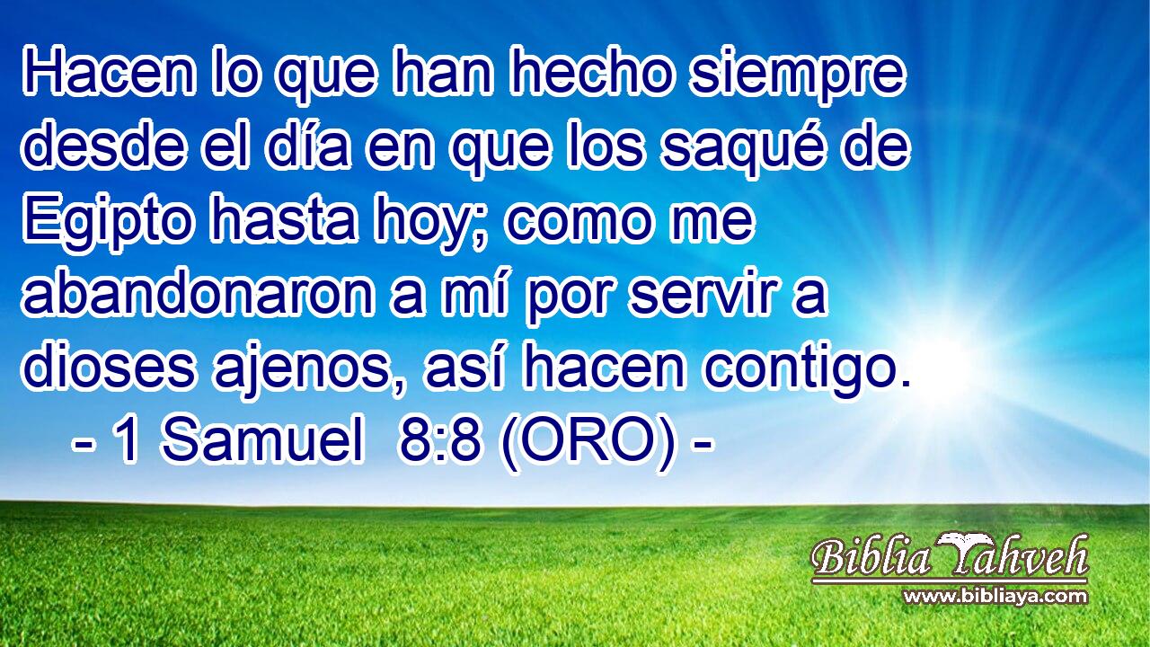 Hacen lo que han hecho siempre desde el día en que los saqué de Egipto hasta hoy; como me abandonaron a mí por servir a dioses ajenos, así hacen contigo. 